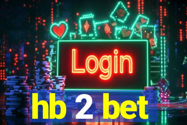 hb 2 bet